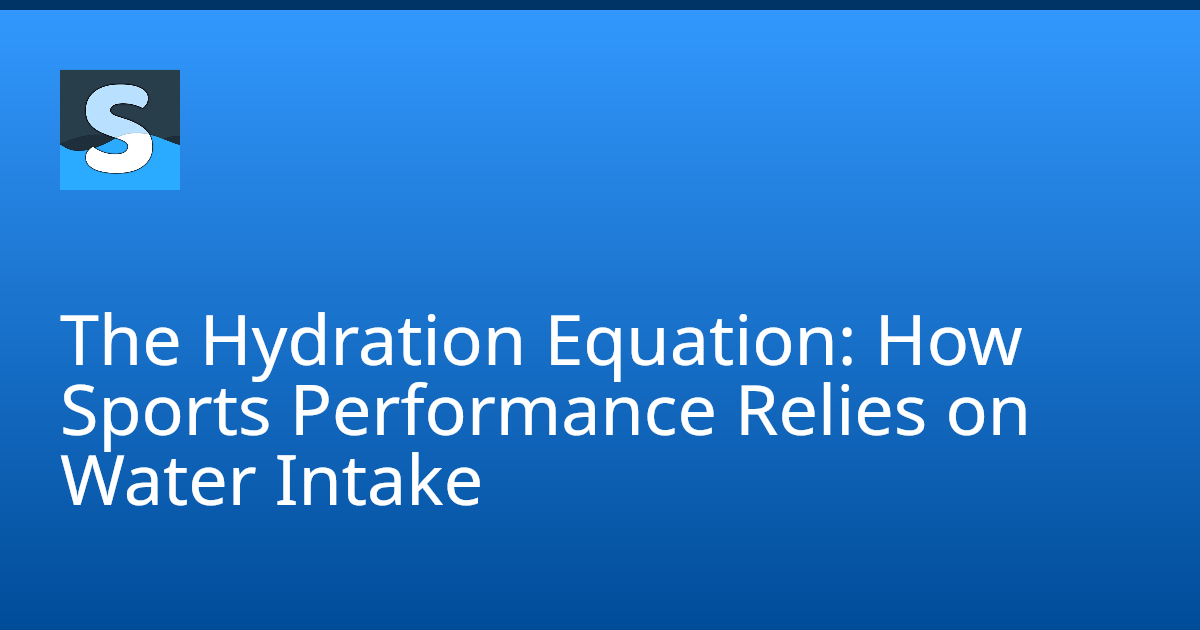The Hydration Equation: How Sports Performance Relies on Water Intake ...